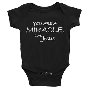 Infant Bodysuit---You Are A Miracle. Love, Jesus---Click for more shirt colors