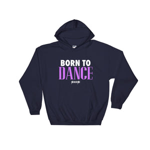 Hooded Sweatshirt---Born to Dance---Click for more shirt colors