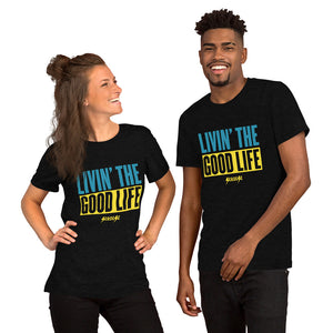 Short-Sleeve Unisex T-Shirt--Livin' The Good Life---Click to see more shirt colors