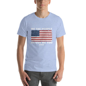 Short-Sleeve Unisex T-Shirt---We The People---Click for more shirt colors