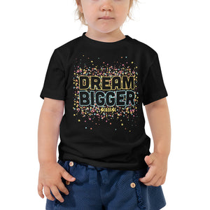 Toddler Short Sleeve Tee---Dream Bigger---Click for more shirt colors