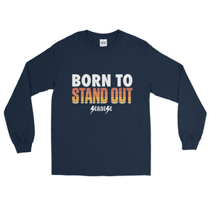 Long Sleeve T-Shirt---Born to Stand Out---Click for more shirt colors
