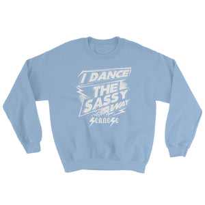 Sweatshirt---I Dance The Sassy Way White Design---Click for more shirt colors