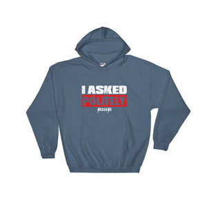 Hooded Sweatshirt---I Asked Politely---Click for more shirt colors