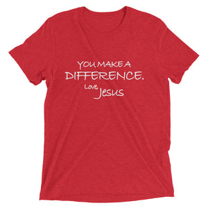 Upgraded Soft Short sleeve t-shirt---You Make A Difference. Love, Jesus---Click for more shirt colors