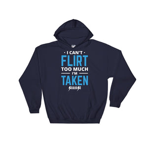 Hooded Sweatshirt---Can't Flirt Too Much Boy--Click for more shirt colors