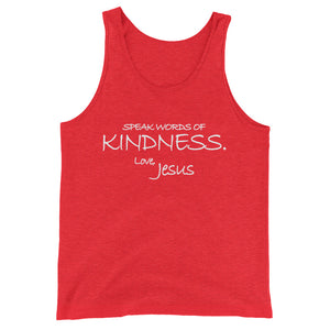 Unisex  Tank Top---Speak Words of Kindness. Love, Jesus---Click for more shirt colors