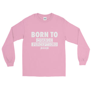 Long Sleeve T-Shirt---Born To Change Perceptions---Click for more shirt colors