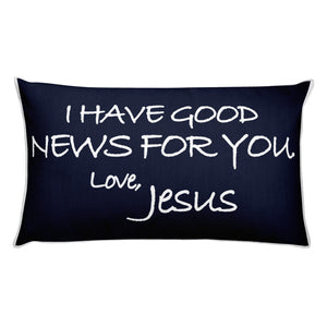 Rectangular Pillow---I Have Good News For You. Love, Jesus Navy Blue---Printed One Side Only, White on Back
