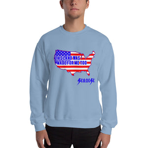 Sweatshirt---Land Made for Me Too---Click for more shirt colors