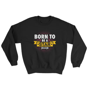 Sweatshirt---Born to Be A Rockstar---Click to see more shirt colors