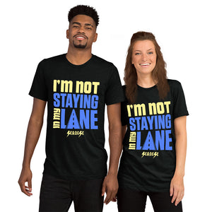 Upgraded Soft Short sleeve t-shirt---I'm Not Staying in My Lane---Click for more shirt colors
