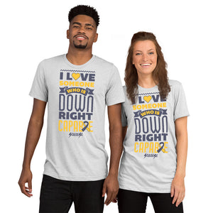 Upgraded Soft Short sleeve t-shirt---I Love Someone Who Is Down Right Capable---Click for More Shirt Colors