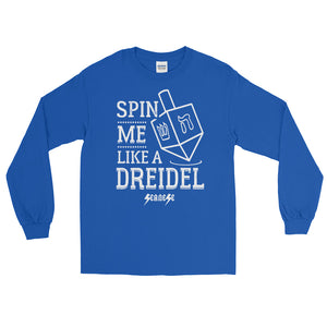 Long Sleeve WARM T-Shirt---Spin Me Like a Dreidel