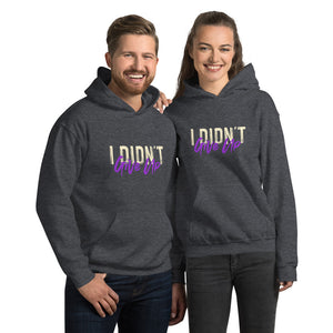 Unisex Hoodie---I didn't Give Up---Click for more shirt colors