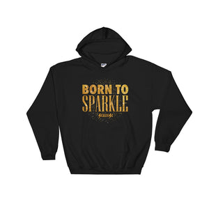 Hooded Sweatshirt---Born to Sparkle---Click for more shirt colors