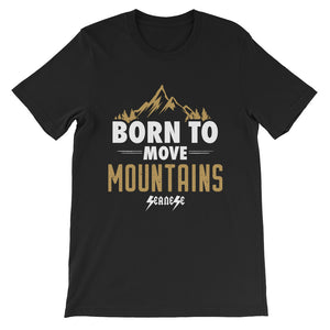 Short-Sleeve Unisex T-Shirt---Born to Move Mountains---Click for more shirt colors