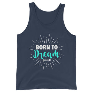 Unisex  Tank Top---Born To Dream---Click for more shirt colors
