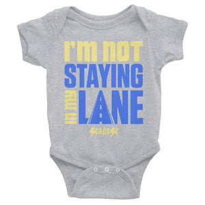 Infant Bodysuit---I'm Not Staying in My Lane---Click for more shirt colors
