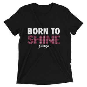 Upgraded Soft Short sleeve t-shirt---Born to Shine---Click for more shirt colors