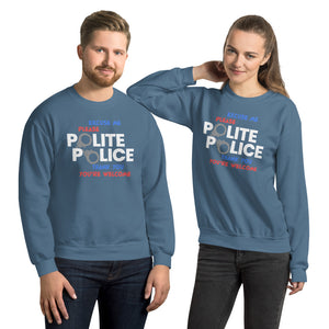 Unisex Sweatshirt---Polite Police---Click for more shirt colors