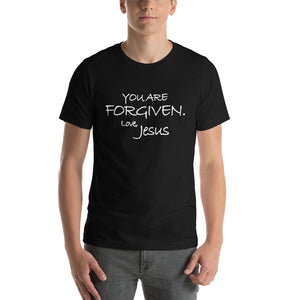 Short-Sleeve Unisex T-Shirt---You Are Forgiven. Love, Jesus---Click for more shirt colors