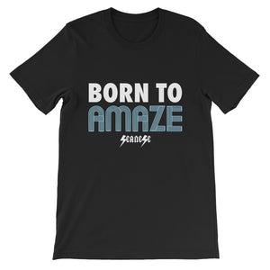 Short-Sleeve Unisex T-Shirt---Born to Amaze---Click for more shirt colors