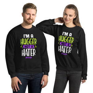 Unisex Sweatshirt---I'm A Hugger Not a Hater---Click for more shirt colors