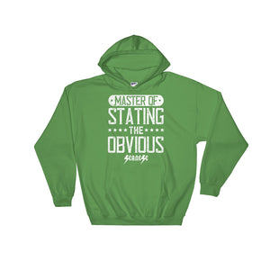 Hooded Sweatshirt---Master of Stating the Obvious---Click for more shirt colors