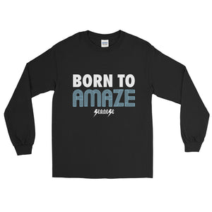 Long Sleeve T-Shirt---Born to Amaze---Click for more shirt colors