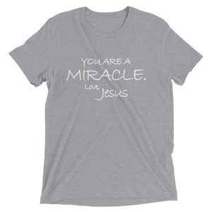 Upgraded Soft Short sleeve t-shirt---You Are A Miracle. Love, Jesus---Click for more shirt colors