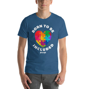 Short-Sleeve Unisex T-Shirt---Born To Be Included--Click for more shirt colors