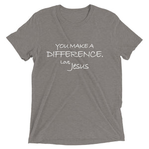 Upgraded Soft Short sleeve t-shirt---You Make A Difference. Love, Jesus---Click for more shirt colors