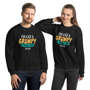 Unisex Sweatshirt---I've Got a Grumpy Going On---Click for more shirt colors