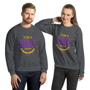 Unisex Sweatshirt---It's ok to Stare I know You're Starstruck---Click for more shirt colors