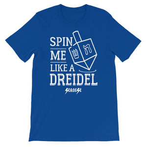Short-Sleeve Unisex T-Shirt---Spin Me Like a Dreidel