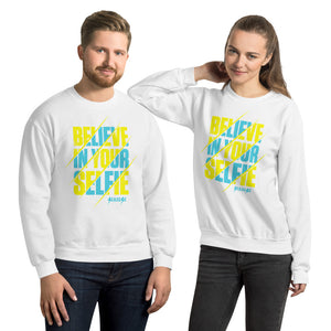 Unisex Sweatshirt---Believe in Your Selfie---Click for more shirt colors