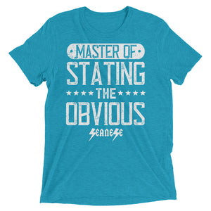 Upgraded Soft Short sleeve t-shirt---Master of Stating the Obvious---Click for more shirt colors