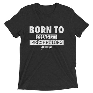 Upgraded Soft Short sleeve t-shirt---Born To Change Perceptions---Click for more shirt colors