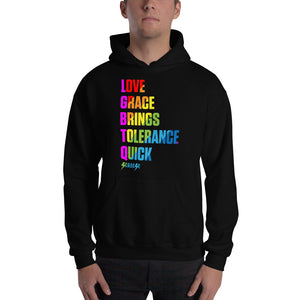Hooded Sweatshirt---Love Grace Brings Tolerance Quick---Click for more shirt colors
