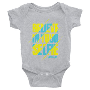 Infant Bodysuit---Believe in Your Selfie---Click for more shirt colors