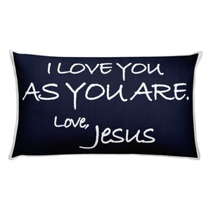 Rectangular Pillow---I Love You As You Are. Love, Jesus Navy Blue---Printed One Side Only, White on Back