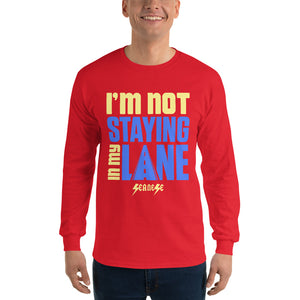 Men’s Long Sleeve Shirt---I'm Not Staying in My Lane---Click for more shirt colors