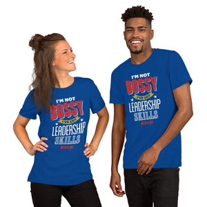 Short-Sleeve Unisex T-Shirt---I'm Not Bossy I've Got Leadership Skills---Click for More shirt colors