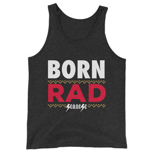 Unisex  Tank Top---Born Rad---Click for more shirt colors