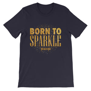 Short-Sleeve Unisex T-Shirt---Born to Sparkle---Click for more shirt colors
