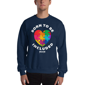 Sweatshirt---Born To Be Included--Click for more shirt colors