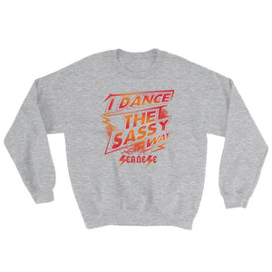 Sweatshirt---I Dance The Sassy Way Red/Orange Design---Click for more shirt colors