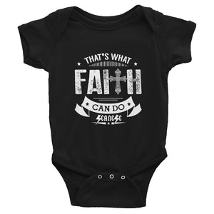 Infant Bodysuit---That's What Faith Can Do White Design---Click for more shirt colors