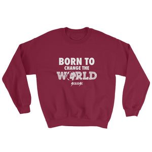 Sweatshirt---Born To Change The World---Click for more shirt colors